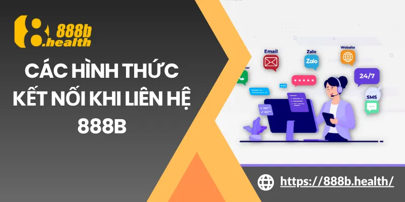 Các hình thức kết nối khi liên hệ 888B