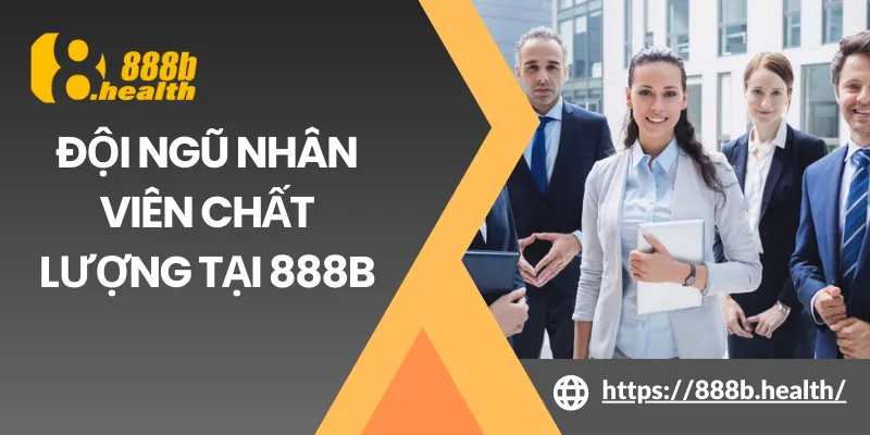 Đội ngũ nhân viên chất lượng tại 888B