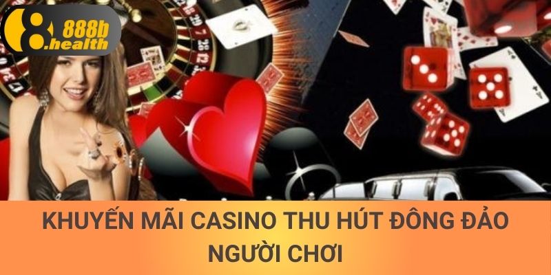 Khuyến mãi casino thu hút đông đảo người chơi