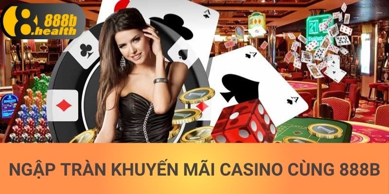 Ngập tràn khuyến mãi casino cùng 888b