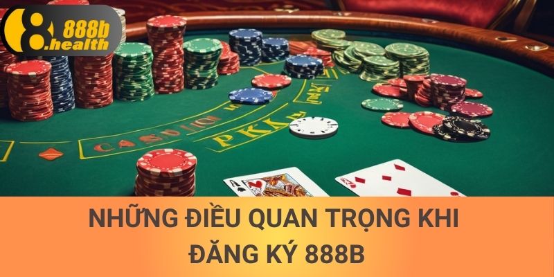 Những điều quan trọng khi đăng ký 888B