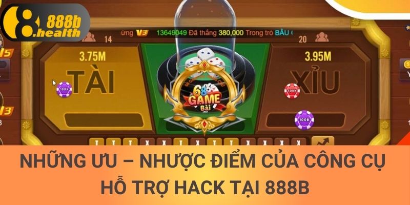 Những ưu - nhược điểm của công cụ hỗ trợ hack tại 888b